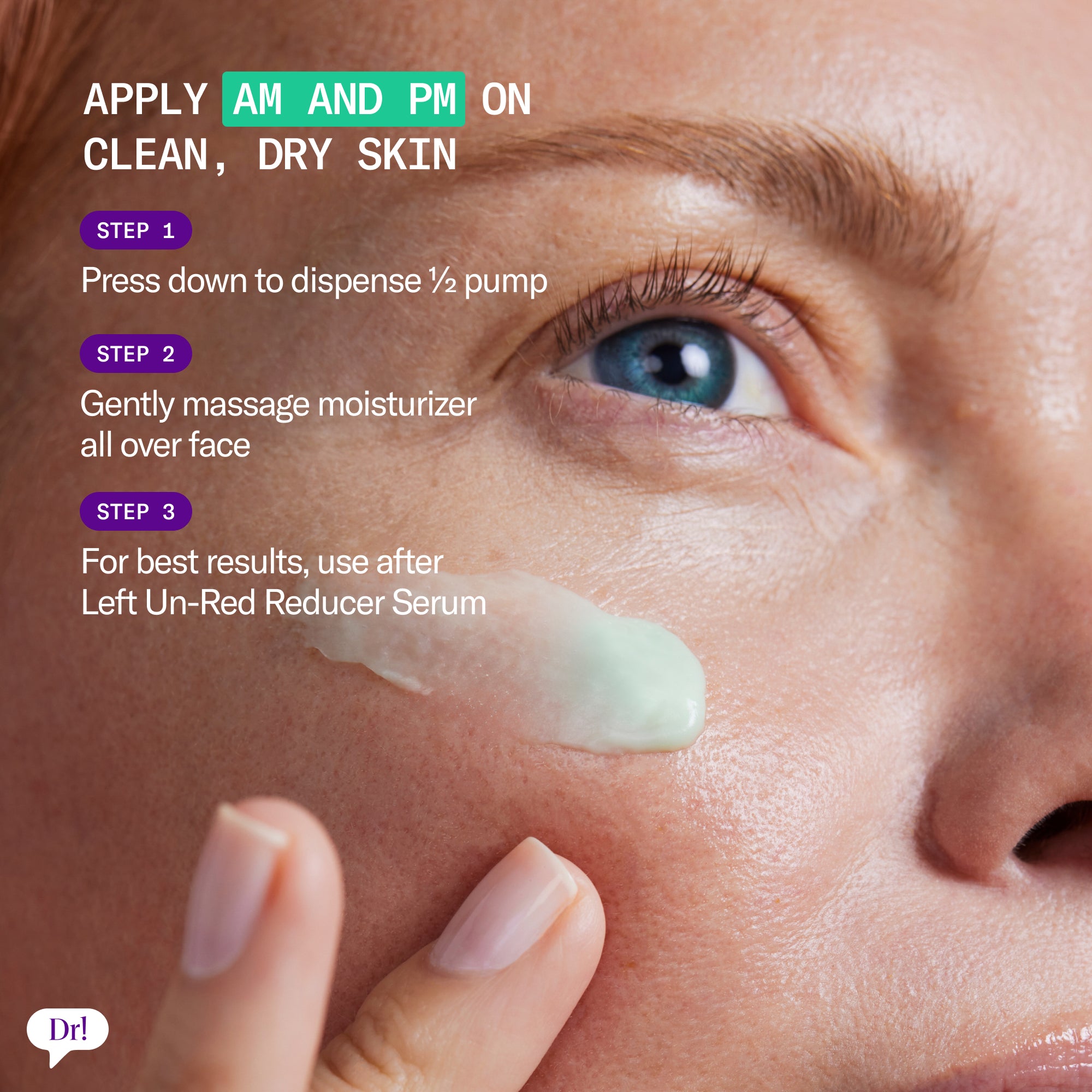How to apply Left Un-Red CalmBack Cream morning and night on clean, dry skin