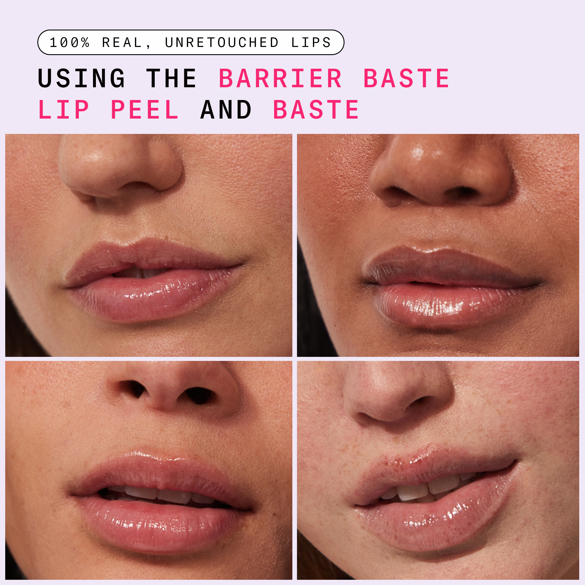 Unretouched lips of four models wearing Barrier Baste Lip Peel and Lip Baste