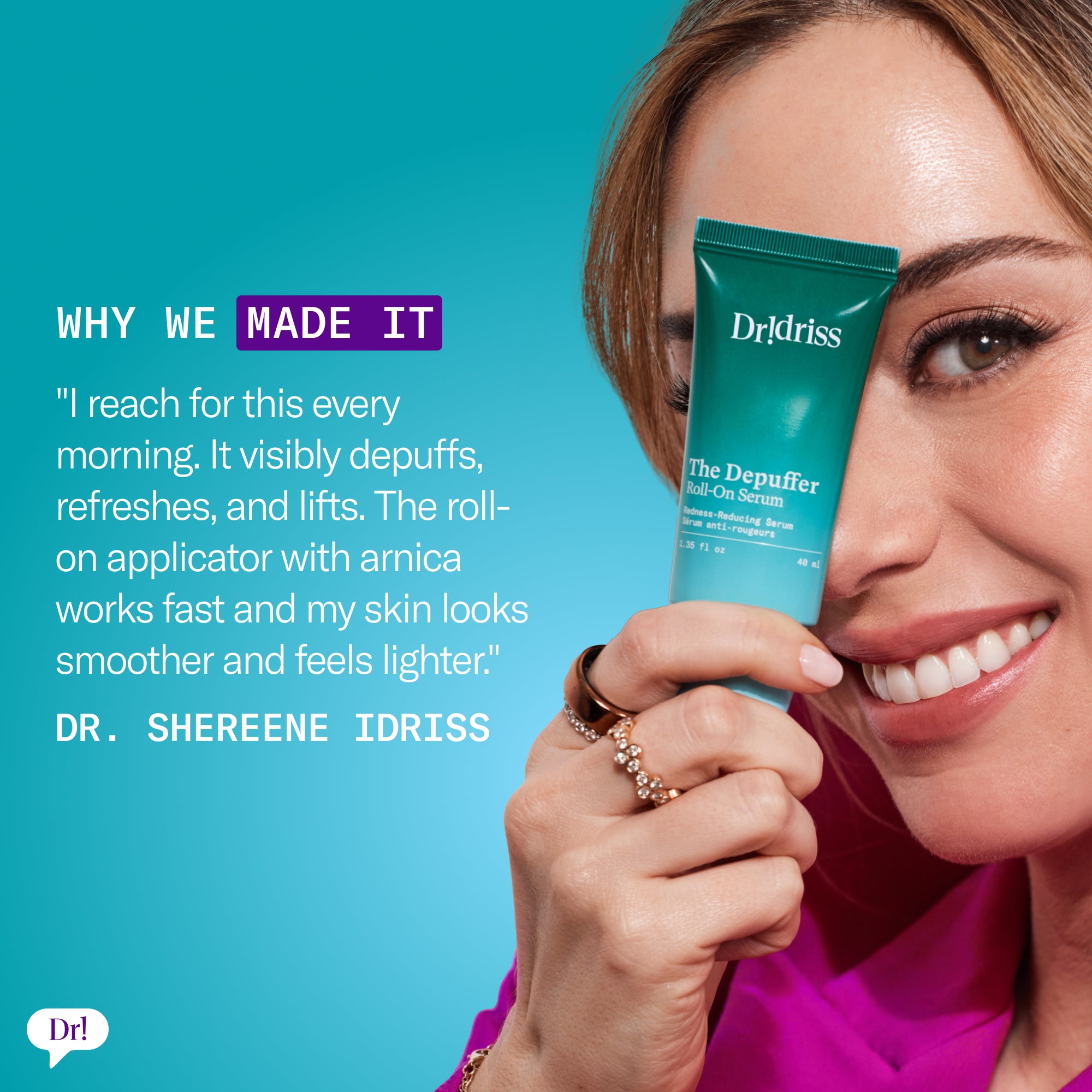 Portrait of Dr. Shereene Idriss holding The Depuffer Roll-On Serum with quote describing visible depuffing and refreshing benefits.