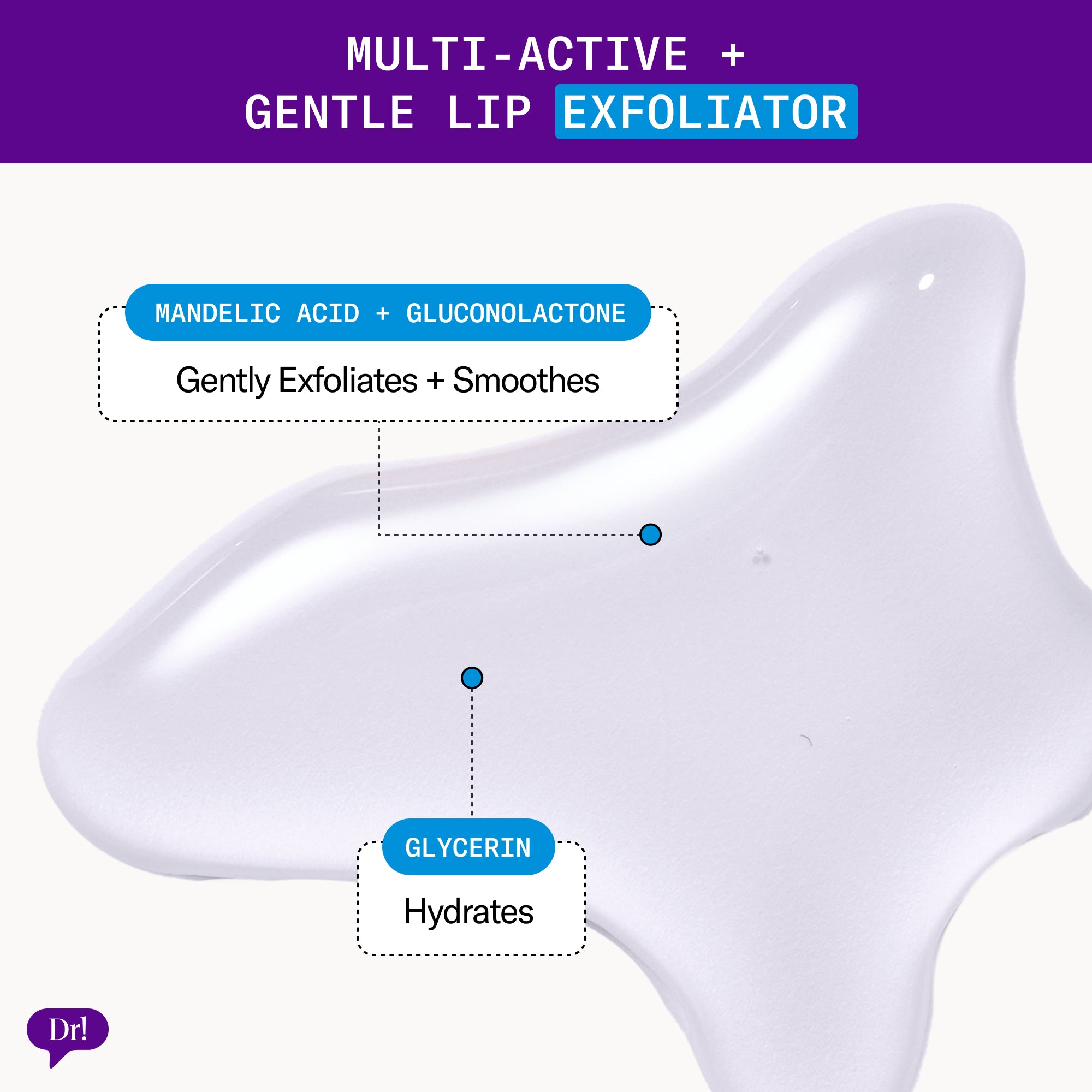 Multi-active gentle lip exfoliator with mandelic acid, gluconolactone, and glycerin for smoothing and hydration.